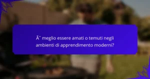 È meglio essere amati o temuti negli ambienti di apprendimento moderni?